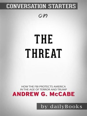 cover image of The Threat--How the FBI Protects America in the Age of Terror and Trump by Andrew G. McCabe  | Conversation Starters